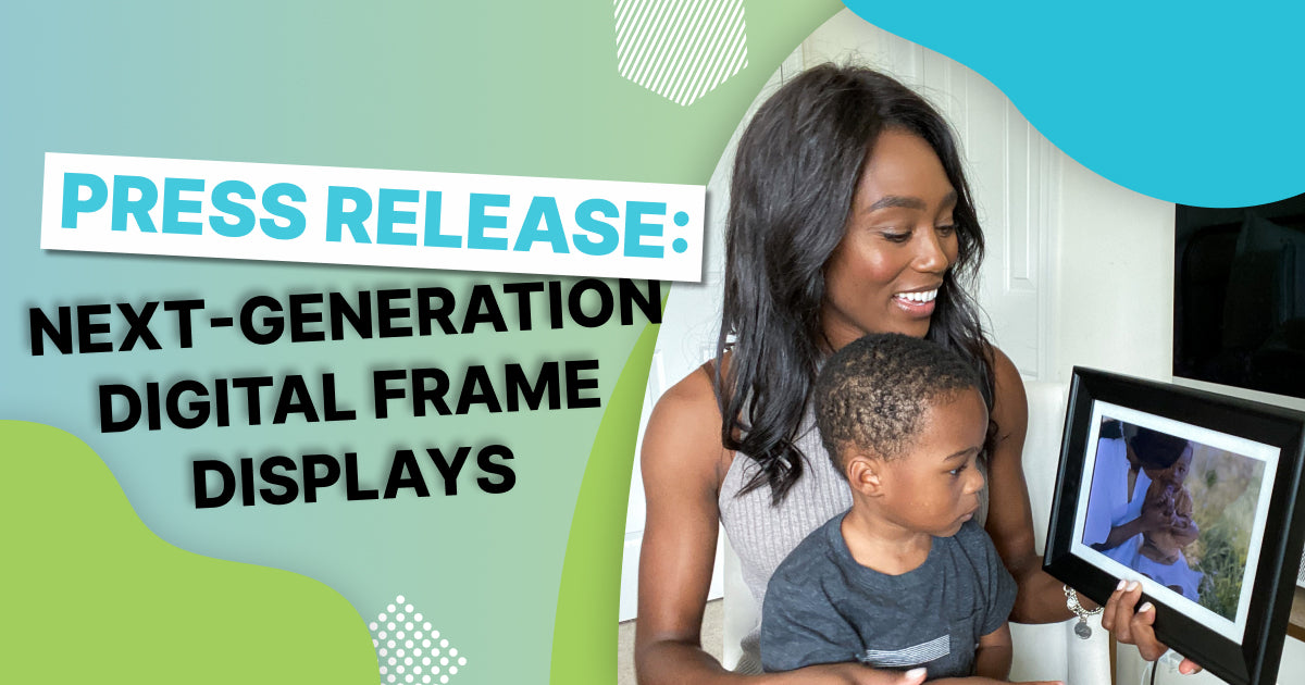 Press Release: Next-Generation Digital Frame Displays and Shares Photos and Videos for Hassle-Free Viewing with Family and Friends All Over the World