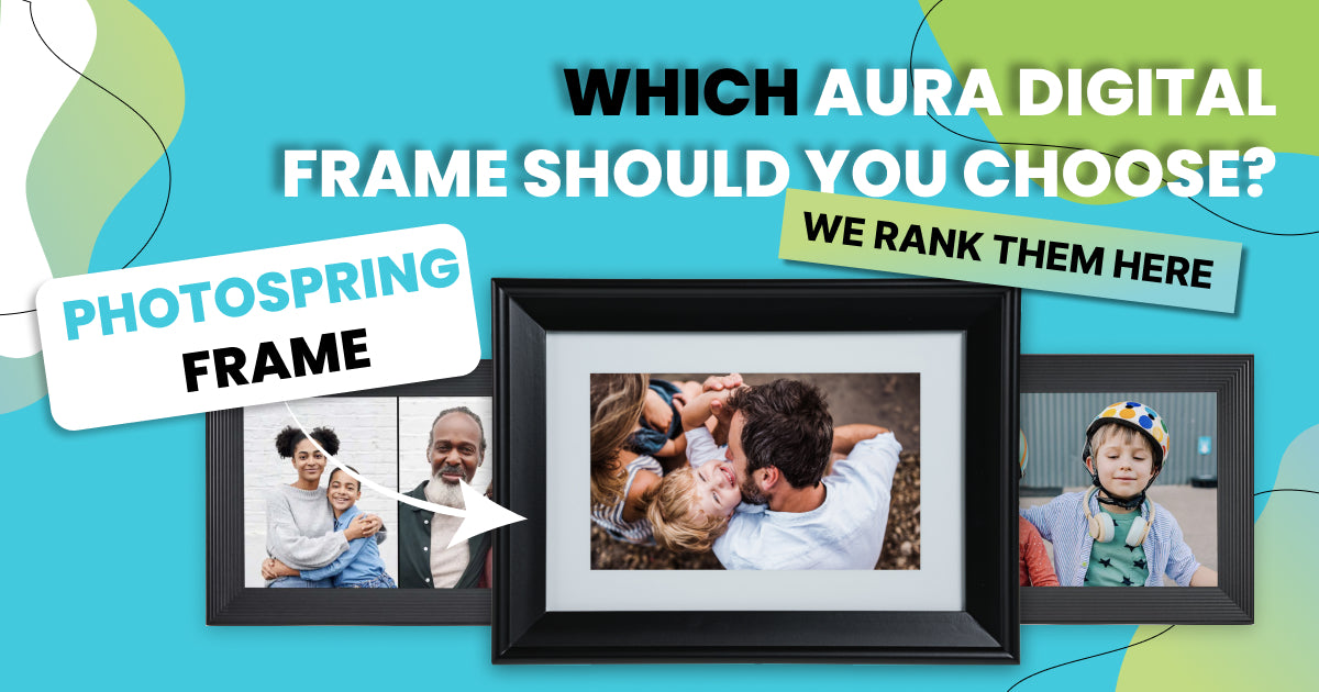 Which Aura Digital Frame Should You Choose We Rank Them Here