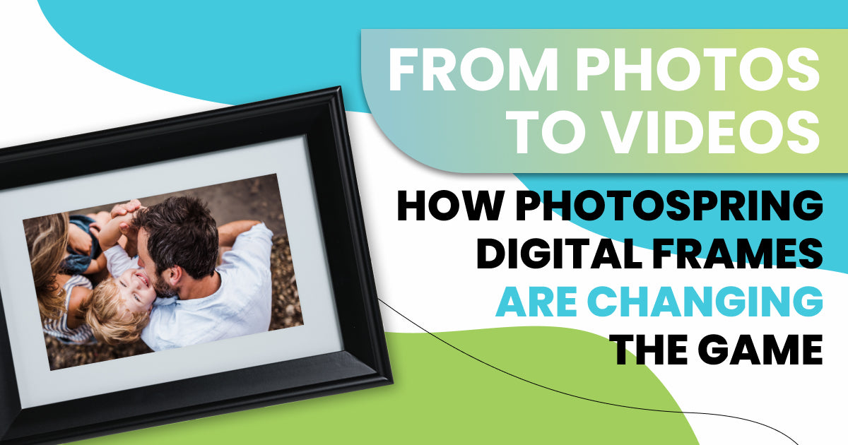 From Photos to Videos: How PhotoSpring Digital Frames Are Changing the Game