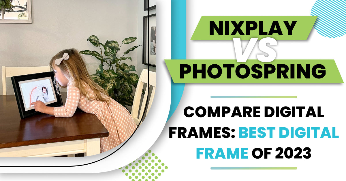 Compare Nixplay Digital Frame vs PhotoSpring: Best Digital Frame of 2023